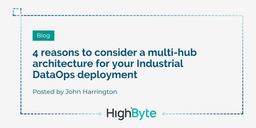 4 reasons to consider a multi-hub architecture for your Industrial DataOps deployment