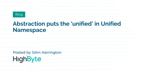 Abstraction puts the ‘unified’ in Unified Namespace