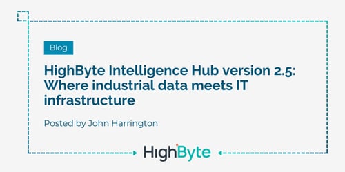 HighByte Intelligence Hub version 2.5: Where industrial data meets IT infrastructure