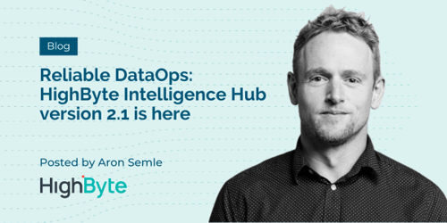 Reliable DataOps: HighByte Intelligence Hub version 2.1 is here