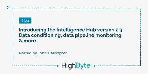 Introducing the Intelligence Hub version 2.3: Data conditioning, data pipeline monitoring & more