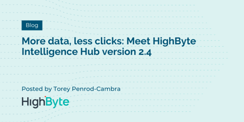 More data, less clicks: Meet HighByte Intelligence Hub version 2.4