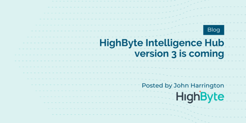 HighByte Intelligence Hub version 3 is coming