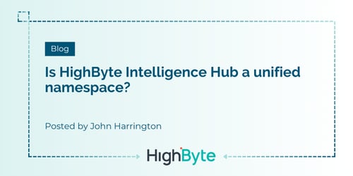 Is HighByte Intelligence Hub a unified namespace?